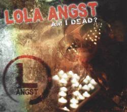 Lola Angst : Am I Dead ?